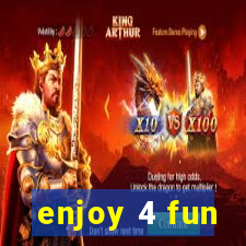 enjoy 4 fun